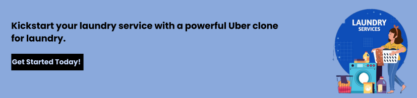 A Comprehensive Guide to Launching an Uber Clone for Laundry